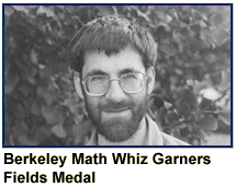 Berkeley Math Whiz Garners Fields Medal