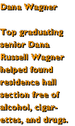 Top graduating senior Dana Russell Wagner helped found residence hall section free of alcohol, cigarettes, and drugs