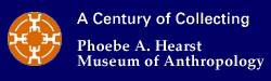 A Century of Collecting - Phoebe A. Hearst Museum of Anthropology